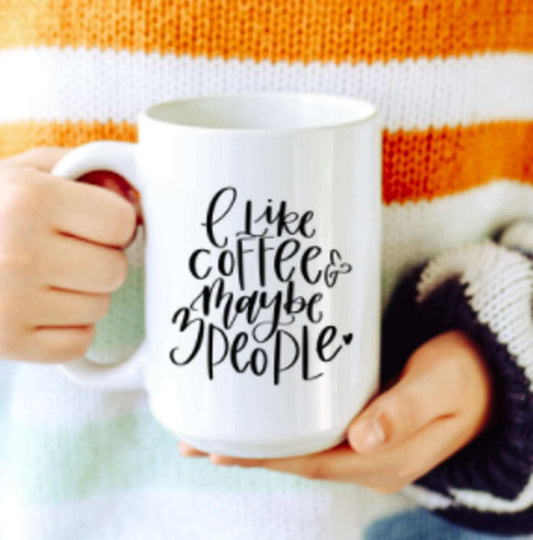 "I Like Coffee & 3 Maybe People" – Funny 15oz Handmade Ceramic Mug - Serenity Factory