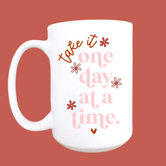 "Take It One Day at a Time" Ceramic Mug – 15oz ~ Handmade in USA - Serenity Factory